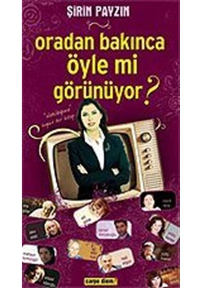 Oradan Bakınca Öyle mi Görünüyor? / Şirin Payzın