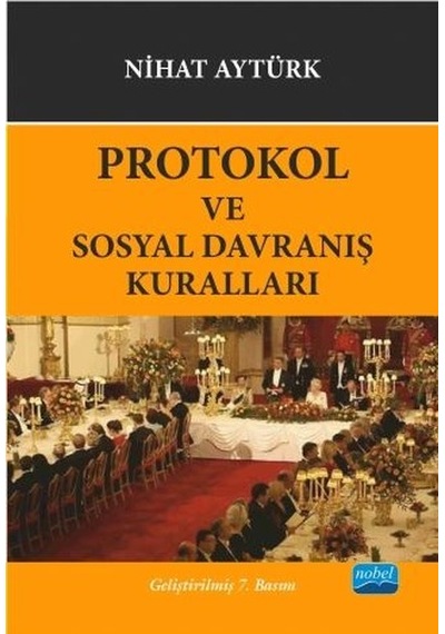 Protokol ve Sosyal Davranış Kuralları - Nihat Aytürk - Nobel Akademik Yayıncılık