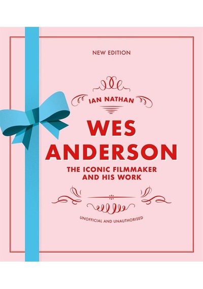 Wes Anderson The Iconic Filmmaker And His Work Ciltli White Lion Publishing