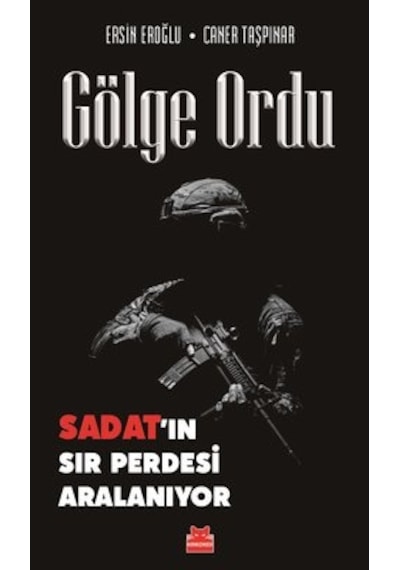 Gölge Ordu - Sadat'ın Sır Perdesi Aralanıyor - Ersin Eroğlu -  Caner Taşpınar - Kırmızı Kedi