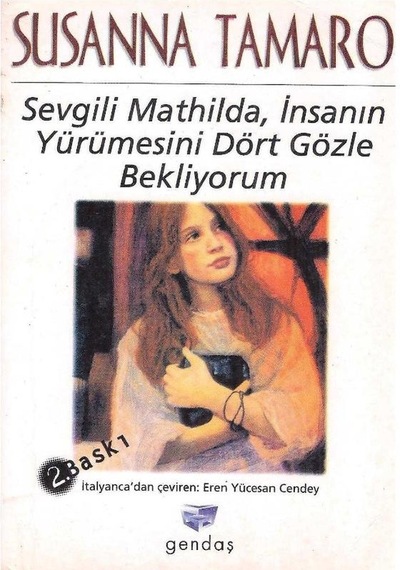 Sevgili Mathilda - İnsanın Yürümesini Dört Gözle Bekliyorum - Susanna Tamaro 2.el 2.baskı
