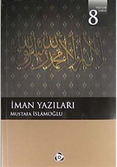 İman Yazıları 8 - Mustafa İslamoğlu - Düşün Yayınları