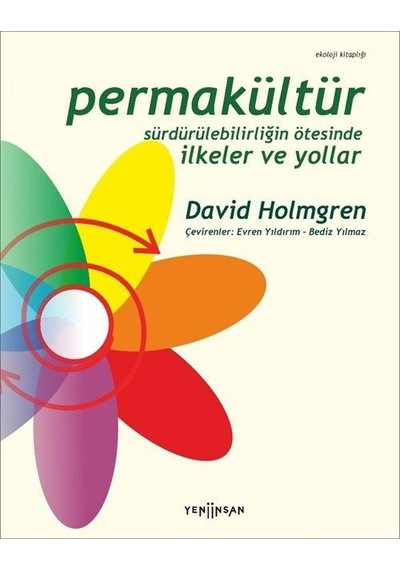 Permakültür: Sürdürülebilirliğin Ötesinde İlkeler Ve Yollar / ...