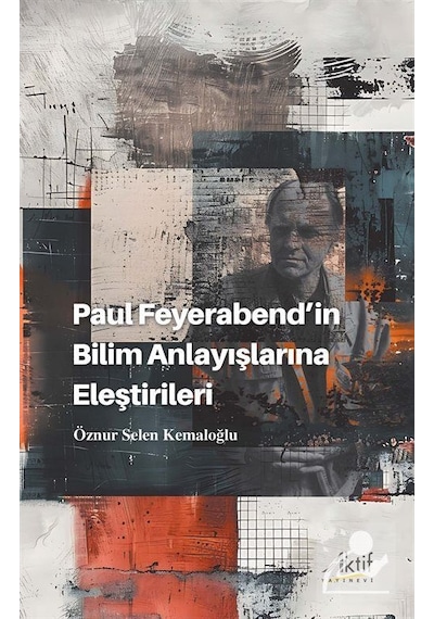 Paul Feyerabend'in Bilim Anlayışlarına Eleştirileri / Öznur Se...