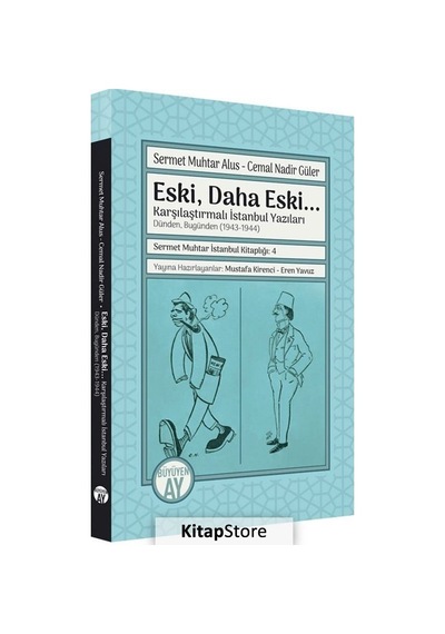 Eski Daha Eski Karşılaştırmalı İstanbul Yazıları - Dünden Bugünden 1943-1944 - Cemal Nadir Güler - Büyüyenay Yayınları