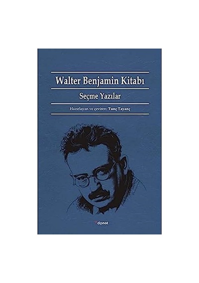 Walter Benjamin Kitabı: Seçme Yazılar