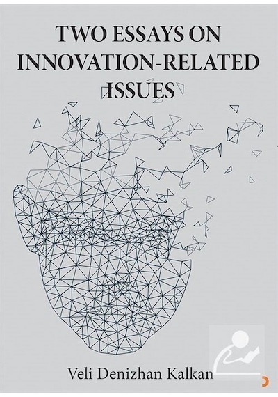 Two Essays On Innovation-Related Issues - Veli Denizhan Kalkan - Cinius