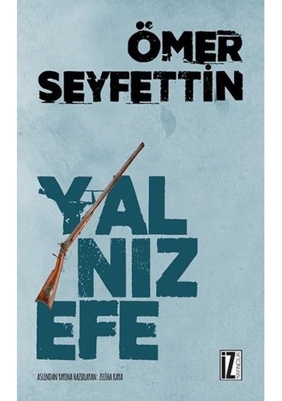 Yalnız Efe - Ömer Seyfettin - İz Yayıncılık