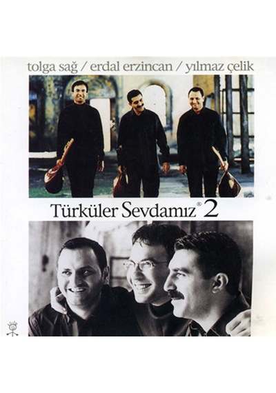 Türküler Sevdamız - 2 / Tolga Sağ, Erdal Erzincan, Yılmaz Çelik
