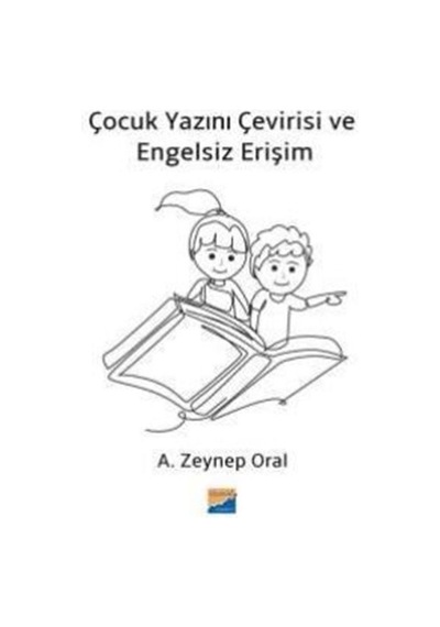 Çocuk Yazını Çevirisi Ve Engelsiz Erişim / A. Zeynep Oral