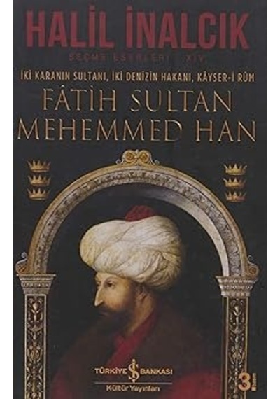 Fatih Sultan Mehemmed Han Ciltli : İki Karanın Sultanı, İki Denizin Hakanı, Kayser-i Rum