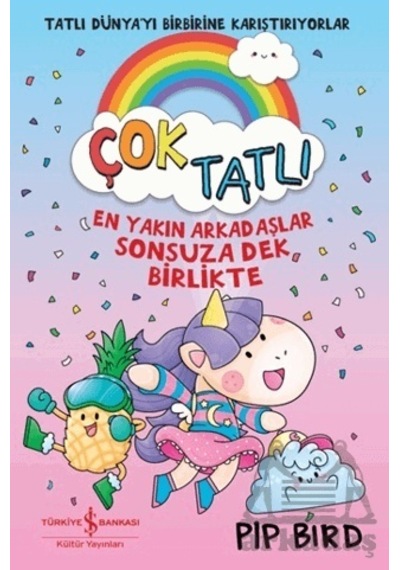 Çok Tatlı - En Yakın Arkadaşlar Sonsuza Dek, Birlikte - Pip Bird - İş Bankası Kültür Yayınları