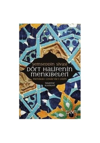 Dört Halifenin Menkıbeleri - İslam Tarihinde Kapsamlı Çalışma