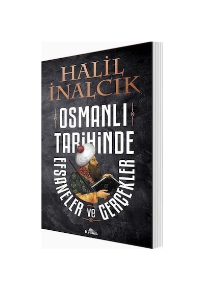 Osmanlı Tarihinde Efsaneler ve Gerçekler - Halil İnalcık - Kronik Kitap