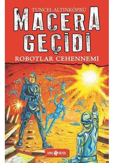 Robotlar Cehennemi - Macera Geçidi 16 - Tuncel Altınköprü - Genç Hayat