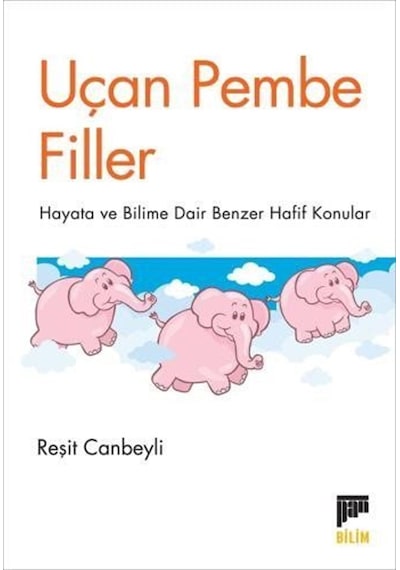 Uçan Pembe Filler & Hayata Ve Bilime Dair Benzer Hafif Konular...