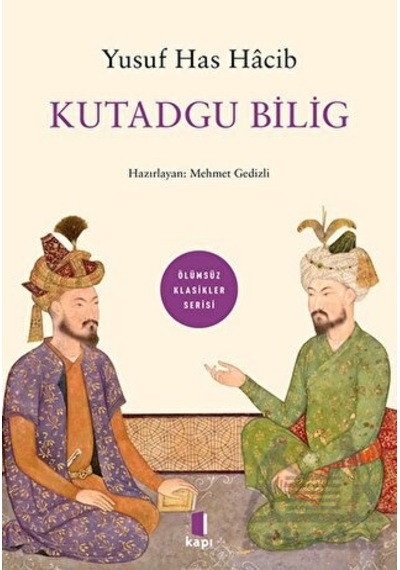 Kutadgu Bilig - Ölümsüz Klasikler Serisi - Yusuf Has Hacib - Kapı Yayınları