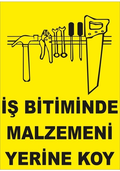 Iş Bitiminde Malzemeni Yerine Koy Levhası İkaz Tabelası