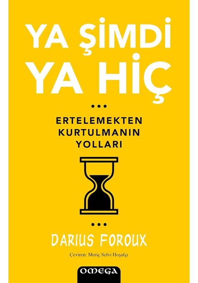Ya Şimdi Ya Hiç: Ertelemekten Kurtulmanın Yolları