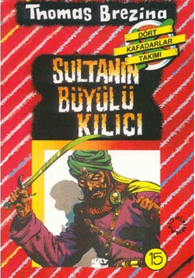Dört Kafadarlar Takımı 15-Sultanın Büyülü Kılıc - Thomas Brezina - Say Çocuk