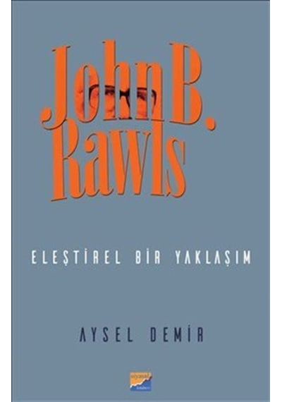 John B. Rawls-Eleştirel Bir Yaklaşım - Aysel Demir - Siyasal Kitabevi