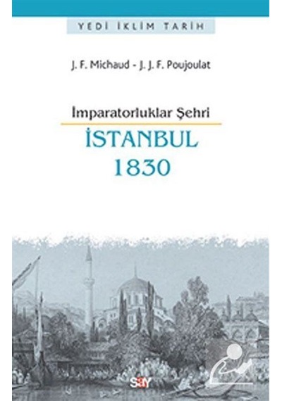 İmparatorluklar Şehri İstanbul 1830 - J.F. Michaud