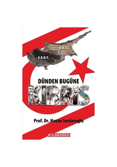 Dünden Bugüne Kıbrıs / Prof. Dr. Hasan Serdaroğlu