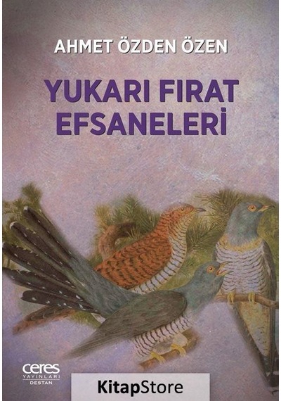 Yukarı Fırat Efsaneleri - Ahmet Özden Özen - Ceres Yayınları
