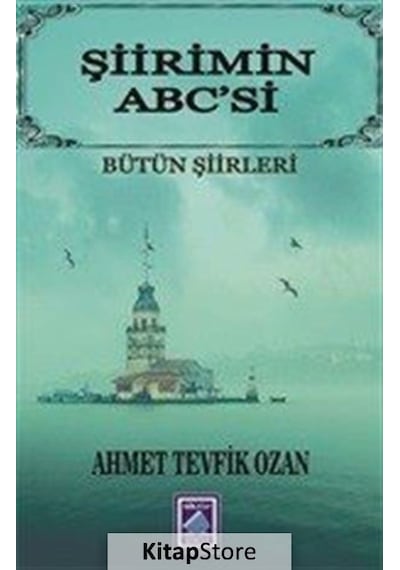 Şiirimin Abc'si-Bütün Şiirleri - Ahmet Tevfik Ozan - Göl Kitap