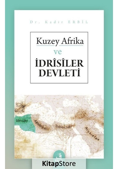 Kuzey Afrika ve İdrisiler Devleti - Kadir Erbil - Fecr Yayınları