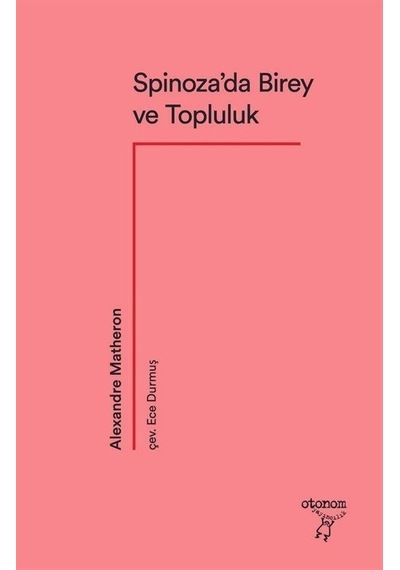Spinoza'da Birey ve Topluluk - Alexandre Matheron - Otonom Yayıncılık