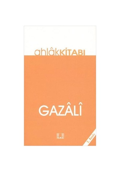 Ahlak Kitabı  - İmam Gazali  - İlke Yayıncılık