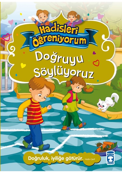 Doğruyu Söylüyoruz - Hadisleri Öğreniyorum - Timaş Çocuk - Nurşen Şirin