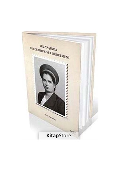 Yüz Yaşında Bir Cumhuriyet Öğretmeni - Ayşe Kaypmaz - Nobel Tıp Kitabevleri