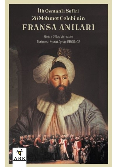 Ilk Osmanlı Sefiri 28 Mehmet Çelebi'Nin Fransa Anıları: Kafirleri
