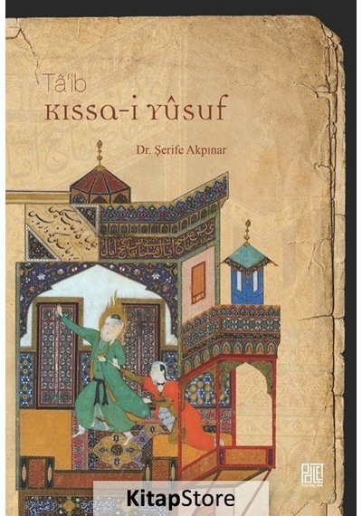 Ta'ib Kıssa-i Yusuf - Şerife Akpınar - Palet Yayınları