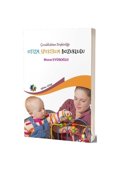 Çocukluktan Erişkinliğe Otizm Spektrum Bozukluğu - Murat Eyüboğlu - Eğiten Kitap