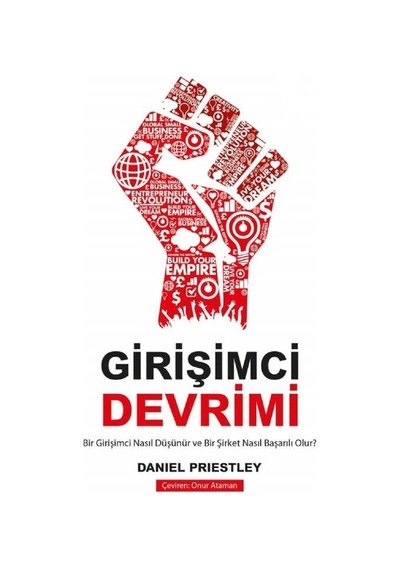 Girişimci Devrimi: Bir Girişimci Nasıl Düşünür Ve Bir Şirket Nasıl Başarılı Olur