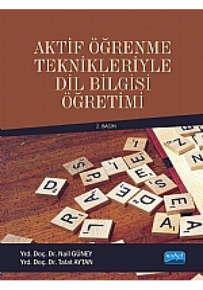 Aktif Öğrenme Teknikleriyle Dil Bilgisi Öğretimi  - Talat Aytan  -  Nail Güney  - Nobel Akademik Yayıncılık