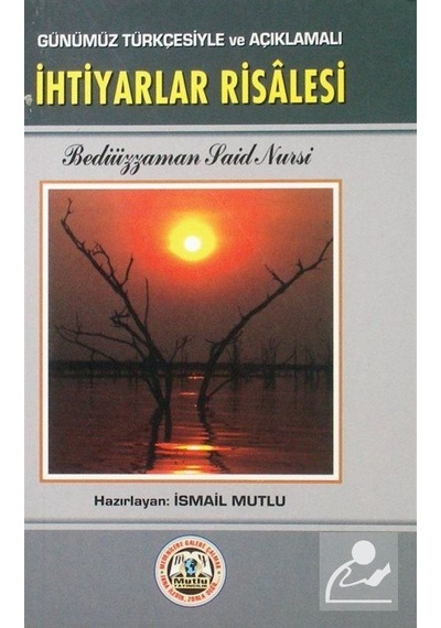 İhtiyarlar Risalesi (Günümüz Türkçesiyle ve Açıklamalı) / Bedi...