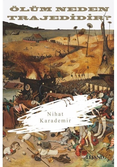 Ölüm Neden Trajedidir? - Nihat Karademir - Lejand