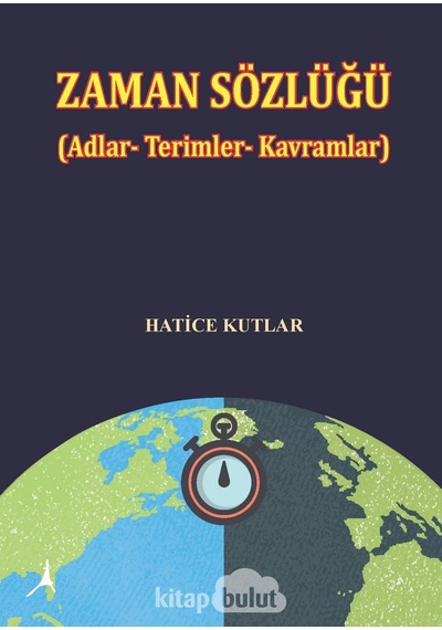 Zaman Sözlüğü: Adlar - Terimler - Kavramlar - Hatice Kutlar - Alter Yayınları
