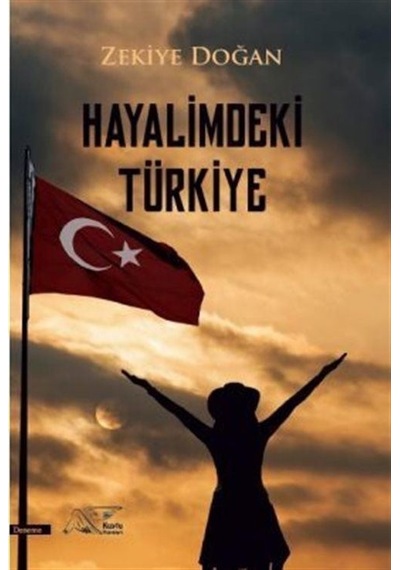 Hayalimdeki Türkiye - Zekiye Doğan - Kuytu Yayınları
