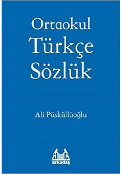 Ortaokul Türkçe Sözlük - Ali Püsküllüoğlu - Arkadaş Yayıncılık