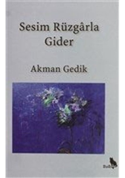 Sesim Rüzgarla Gider - Akman Gedik - Zuzu Kitap