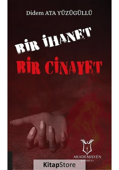 Bir İhanet Bir Cinayet - Didem Ata Yüzügüllü - Akademisyen Kitabevi