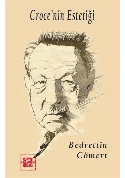 Croce'nin Estetiği - Bedrettin Cömert - Deki Yayınevi