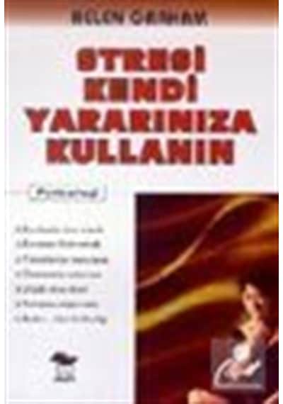 Stresi Kendi Yararınıza Kullanın / Helen Graham