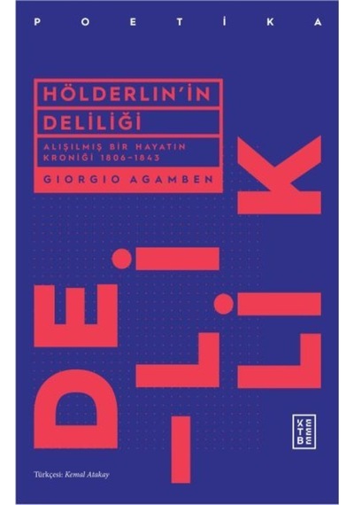 Hölderlin'in Deliliği - Alışılmış Bir Hayatın Kroniği 1806 - 1843 - Giorgio Agamben - Ketebe