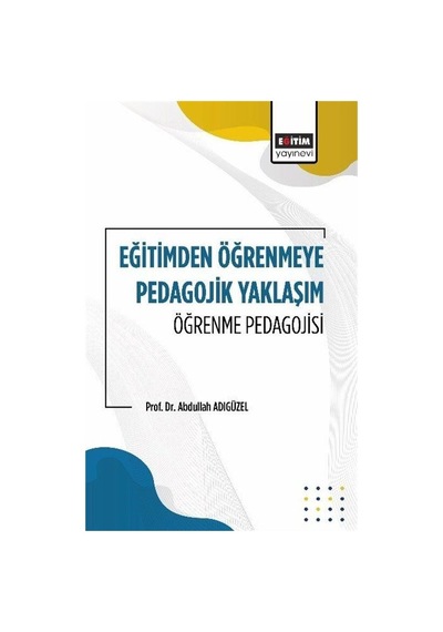Eğitimden Öğrenmeye Pedagojik Yaklaşım Öğrenme Pedagojisi / Pr...